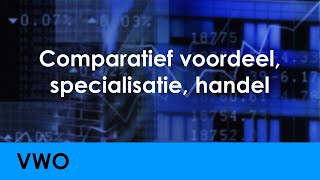 Comparatief voordeel specialisatie en handel  Economie voor vwo  Wereldeconomie [upl. by Taveda693]