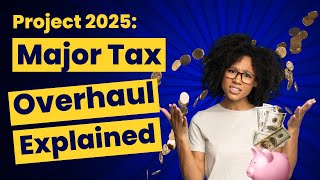 Project 2025 Explained What You Need to Know About the Major Tax Overhaul 2024 Update [upl. by Isiah536]