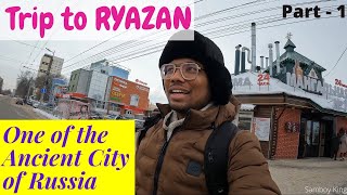 Trip to Ryazan  One of the Ancient City of Russia  Part1 [upl. by Ecinaej698]