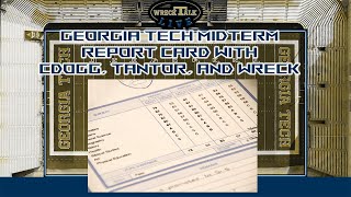 Georgia Tech Football Midterm Report Card with Cdogg Tantor and Wreck Talk [upl. by Ragnar118]