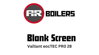 Blank Screen Vaillant ecoTEC Pro 28 AR Boilers [upl. by Sivatnod]