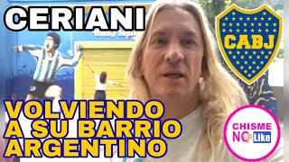 DE VUELTA EN ARGENTINA  CERIANI SE DECLARA MEXICANO Y FAN DEL BOCA JUNIORS  CHISME NO LIKE [upl. by Ern]