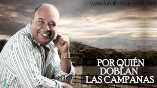 Luis Alberto Posada  Por Quien Doblan Las Campanas Audio Oficial [upl. by Allekram]