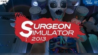 Surgeon Simulator 2013  First Successful Alien Transplant [upl. by Eberhard539]