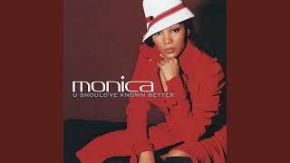 Monica U Shouldve Known Better Radio Edit Audio 05 Version [upl. by Nonek]