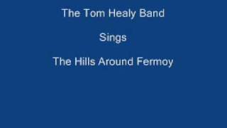 The Hills Around Fermoy  The Tom Healy Band  Lyrics Underneath [upl. by Ymirej]