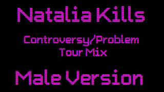 Natalia Kills  ControversyProblem Tour Mix Male Version [upl. by Carolan]