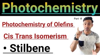 Photochemistry of Olefins Cis Trans Isomerism Stilbene [upl. by Dinsdale]