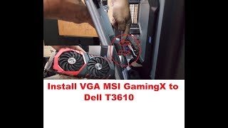 Lắp VGA MSI Gaming X lên Dell T3610 Install MSI GamingX to Dell T3610 [upl. by Ermentrude729]