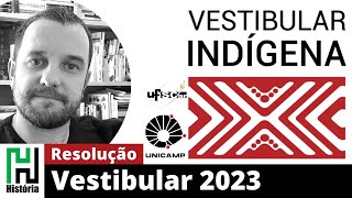 RESOLUÇÃO VESTIBULAR INDÍGENA 2023 UNICAMP E UFSCAR  História Gabarito Comentado [upl. by Fishman212]