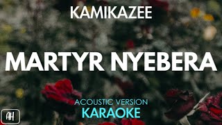 Kamikazee  Martyr Nyebera KaraokeAcoustic Version [upl. by Enimsay310]