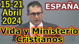 Reunión Vida y Ministerio Cristiano Semana del 1521 Abril 2024 [upl. by Jurdi]