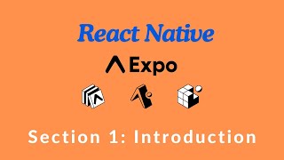 How to Build a Mobile App with Expo amp React Native  Section 1 Introduction [upl. by Eilzel]