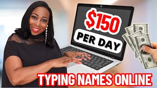 Make US150 Per Day Typing Names Online Worldwide In 2024  We Did It [upl. by Albric]