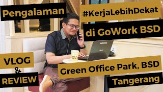 VLOG amp REVIEW Pengalaman KerjaLebihDekat di GoWork BSD Green Office Park Tangerang [upl. by Sirois]