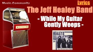 Lyrics  The Jeff Healey Band  While My Guitar Gently Weeps [upl. by Anawaj]