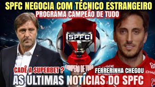 SPFC FECHANDO COM TREINADOR   AS MELHORES OPÇÕES  APRESENTAÇÃO DO FERRERINHA  CADE A SUPERBET [upl. by Gonzalez]