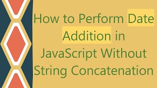 How to Perform Date Addition in JavaScript Without String Concatenation [upl. by Gertrud]