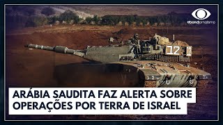 Sauditas alertam sobre invasão por terra em Gaza  Jornal da Gaza [upl. by Hako812]