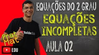 EQUAÇÕES DO 2°GRAUAULA 2 DE 5  COMO RESOLVER EQUAÇÕES DO 2°GRAU INCOMPLETAS [upl. by Naid370]