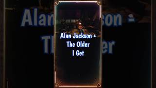 Alan Jackson  The Older I Get countrymusic shorts reels [upl. by Trabue]