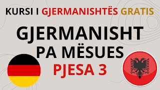 Gjermanisht pa Mësues  Gjermanisht  Shqip A1 A2 B1 Pjesa 3 [upl. by Nnyleitak]