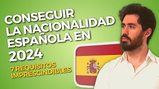 REQUISITOS NACIONALIDAD ESPAÑOLA 2024 🇪🇸 7 Requisitos CLAVE [upl. by Labaw286]