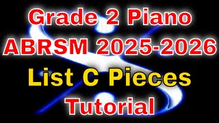 Grade 2 ABRSM Piano 20252026 TUTORIAL List C Pieces [upl. by Ehgit339]