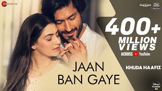 Jaan Ban Gaye  Khuda Haafiz Vidyut Jammwal  Shivaleeka O  Mithoon Ft Vishal Mishra Asees Kaur [upl. by Ayekin]