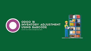 How to Do Inventory Adjustment Using Barcode Module in Odoo 18 [upl. by Aciretal]