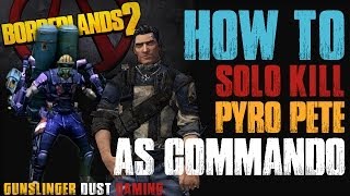 Solo Pyro Pete OP8 with Axton Commando [upl. by Cammie]