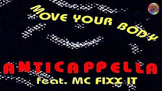 Anticappella Feat MC Fixx It  Move Your Body Acappella [upl. by Nileuqay541]