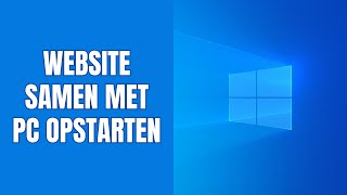 Website automatisch opstarten in Windows 10 en 11 [upl. by Ravi983]