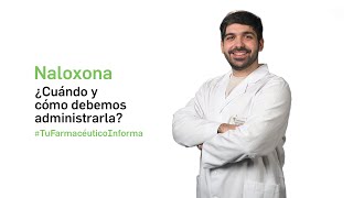 Naloxona ¿Cuándo y cómo debemos administrarla  Tu Farmacéutico Informa [upl. by Nauwtna570]