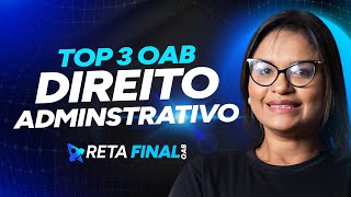 RETA FINAL OAB 41 Apostas TOP 3  Direito Administrativo  Prof Flávia Caroline [upl. by Ralyks]