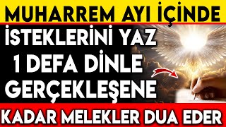 MUHARREM AYI İÇİNDE İSTEKLERİNİ YAZ 1 DEFA DİNLE  GERÇEKLEŞENE KADAR MELEKLER DUA EDER [upl. by Katsuyama964]