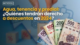 agua  tenencia y predial  ¿Quiénes tendrán derecho a descuentos en 2024 [upl. by Laerdna]