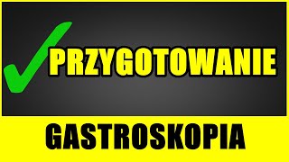 JAK PRZYGOTWAĆ SIĘ DO GASTROSKOPII [upl. by Tymes]