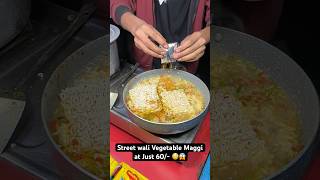 Street wali Vegetable Maggi at Just 60 😳😱 Indian Street Food [upl. by Annaiviv]