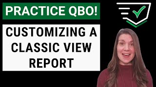 Lets Practice QBO  Customizing a Classic View Report [upl. by Atiekan453]