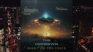 Miggy On The Track  The Unknown Feat Kaution amp Keelia Prod By Miggy [upl. by Nitsraek]