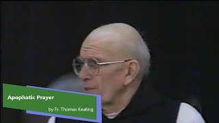 Apophatic Prayer by Fr Thomas Keating As It Relates to Centering Prayer [upl. by Annawyt535]