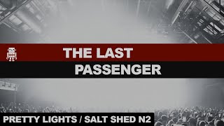 PrettyLights 03 THE LAST PASSENGER live  🤖 Remastered  384kbps  Salt Shed N2Chicago 2023 [upl. by Nicola]