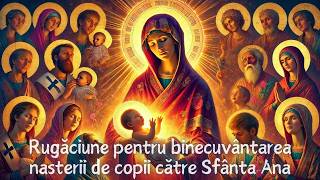 ✨ RUGĂCIUNEA SFÂNTEI ANA PENTRU BINECUVÂNTAREA NAȘTERII Secretul Miracolelor Divine 🙏👶 [upl. by Zwiebel]