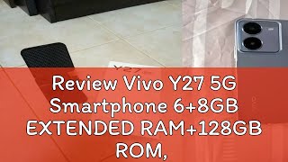 Review Vivo Y27 5G Smartphone 68GB EXTENDED RAM128GB ROM 5000mAh 50MP Fun Camera 664quotFHD Sun [upl. by Amliv778]