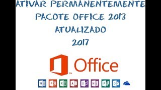 Ativar permanentemente Office 2013 Novo 2017 [upl. by Bucella]