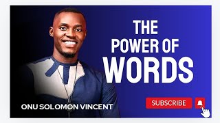 THE POWER OF WORDS  ONU SOLOMON VINCENT [upl. by Enia]