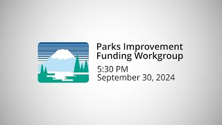 Parks Improvement Funding Workgroup  September 30 2024 [upl. by Ika]