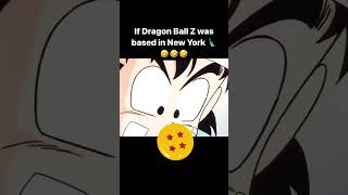 If Dragon Ball Z was based in New York 🗽🤣🤣🤣 shorts funny [upl. by Anez]