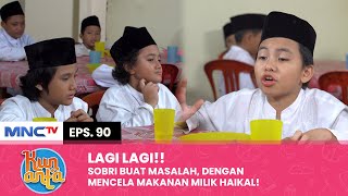 BIKIN MASALAH Sobri Menghina Makanan Milik Haikal  KUN ANTA Eps 90 12 [upl. by Nylle]